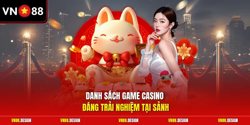 Danh sách game casino đáng trải nghiệm tại sảnh